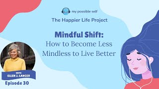 Mindful Shift How to Become Less Mindless to Live Better with Ellen J Langer [upl. by Notyal]