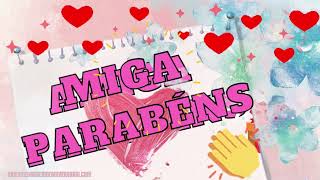 💕PARABÉNS PARA AMIGA💕Mensagem de Aniversário de Amiga Irmã💕Parabéns Feliz Aniversário [upl. by Anitsyrhk375]