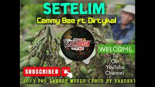 Setelim2023  Cammy Bee ft Dirtykal   Muffin Records 2023🇵🇬🎵💥 [upl. by Boleslaw753]