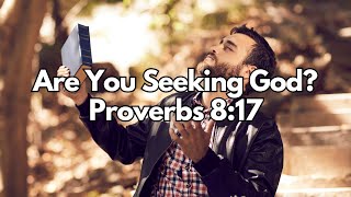 Are You Seeking God  Proverbs 817  Daily Devotion  Daily Bible Verse [upl. by Ogg]