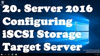 20 Configuring iSCSI Storage Target Server in Windows server 2016 [upl. by Seagrave]