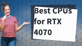 What CPU do you need for 4070 [upl. by Ytsur]