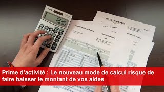 Prime d’activité  Le nouveau mode de calcul risque de faire baisser le montant de vos aides [upl. by Lichter]