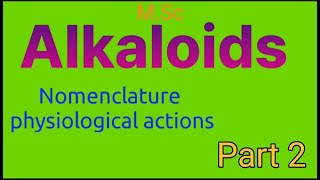 Alkaloids Nomenclature and physiological actionsMSc [upl. by Raimondo]