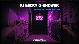 DJ Becky G Shower  slowed amp reverb version [upl. by Sahc]