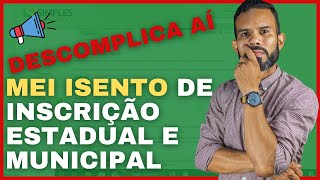 MEI ISENTO de inscrição Municipal e Estadual Descomplica ai [upl. by Goggin]