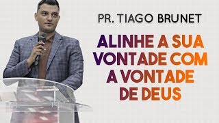 Tiago Brunet  ALINHE A SUA VONTADE COM A VONTADE DE DEUS  Palavras de Fé [upl. by Menon]