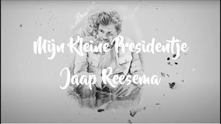 Jaap Reesema  Mijn Kleine Presidentje Lyrics Video [upl. by Ebanreb]