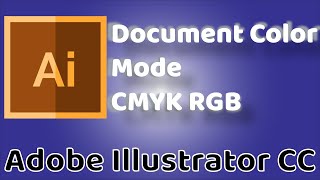 Document Color Mode CMYK RGB  Adobe Illustrator CC 2019 [upl. by Young]