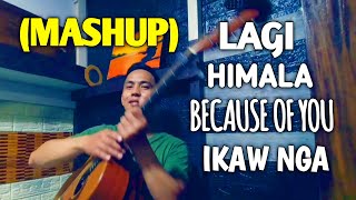 Lagi × Himala × Because Of You x Ikaw Nga MASHUP [upl. by Chiles]