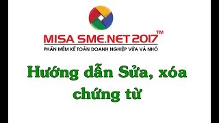 Sửa xóa chứng từ trên MISA SMENET 2017  Học MISA Online [upl. by Bat372]