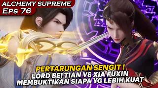 PERTARUNGAN SENGIT XIA FUXIN VS LORD BEI TIAN   DONGHUA ALCHEMY SUPREME EPS 76 [upl. by Kayle]