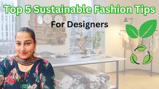 Top 5 Sustainable Fashion Tips for Designers  EcoFriendly Design Ideas [upl. by Binni234]