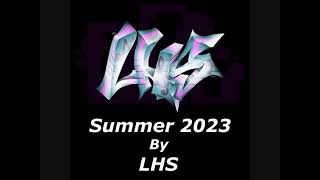 LHS  Summer 2023 [upl. by Enytsuj893]