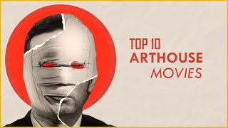 Top 10 Must Watch Art House Films [upl. by Enyrat]