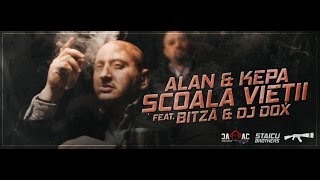 ALAN amp KEPA  Scoala Vietii feat Bitză amp Dj Dox  Videoclip Oficial [upl. by Oilut]