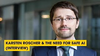 Karsten Roscher amp The Need For Safe AI Interview [upl. by Einial]