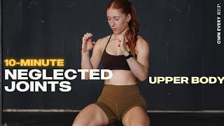 10 Min Mobility for Neglected Joints Neck Scapulas Elbows Wrists amp Fingers  Upper Body Edition [upl. by Annaiek367]