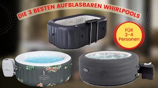 Die 3 Besten Aufblasbaren Whirlpools für 2 bis 4 Personen [upl. by Petronia]