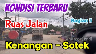 Kondisi Terbaru Jalan Kenangan  Sotek Bagian 5 [upl. by Robma]