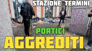 Siamo stati Aggrediti sotto i Portici della Stazione Termini [upl. by Patrizia324]