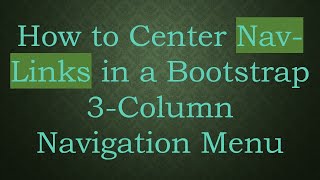 How to Center NavLinks in a Bootstrap 3Column Navigation Menu [upl. by Yeldoow]