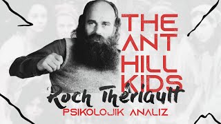 Roch Thériault  THE ANT HILL KIDS TARIKATI  Psikolojik ve Kişilik Analizi [upl. by Anerrol]