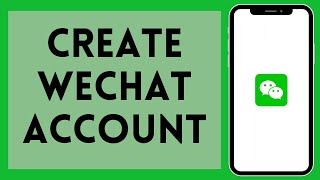 How to Create WeChat Account 2024  Register WeChat Account [upl. by Adaj]