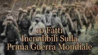 Top 10  10 fatti incredibili sulla Prima guerra mondiale [upl. by Pisano]