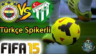 FIFA 15 ile FENERBAHÇEBURSASPOR Maçı Türkçe Spikerli [upl. by Assena109]