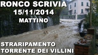 Ronco Scrivia 15112014 straripamento torrente dei Villini 1° parte [upl. by Aniratak]