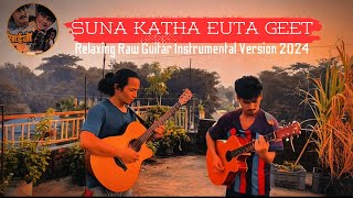 Suna Katha Euta Geet  Raw Guitar Version 2024 [upl. by Annovad]