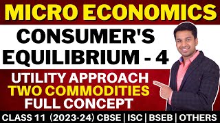 Utility Approach  Two Commodities  Consumers Equilibrium  4  Class 11  Micro Economics [upl. by Oileduab753]