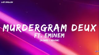 Murdergram Deux ft Eminem Slowed  Reverb  LL COOL J  Lofi English [upl. by Lebasy910]