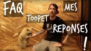 FAQ TOOPET  MES REPONSES [upl. by Seavey]