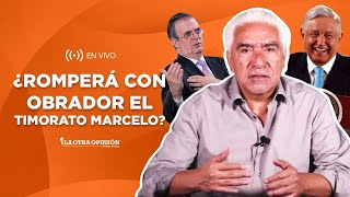 ¿ROMPERÁ CON OBRADOR EL TIMORATO MARCELO  La Otra Opinión [upl. by Pauli]