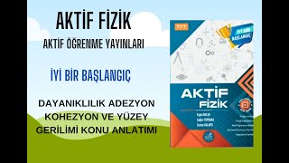 AKTİF FİZİK DAYANIKLILIKADEZYONKOHEZYONYÜZEY GERİLİM KONU ANLATIMI [upl. by Aubine]