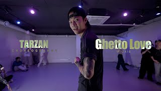 Ghetto Love  Wizkid  Tarzan Choreography  Urban Play Dance Academy [upl. by Trip]