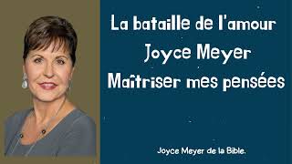 La bataille de lamourr  Maîtriser mes pensées  Joyce Meyer de la Bible [upl. by Eetnom584]