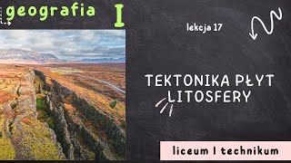 Lekcja 17  Tektonika płyt litosfery  GEOGRAFIA 1 LICEUM poziom podstawowy [upl. by Eardnaed]