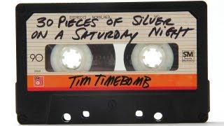 Tim Timebomb  30 Pieces of Silver on a Saturday Night [upl. by Eidna]