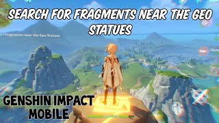 HOW TO FIND FRAGMENTS NEAR GEO STATUES  Genshin impact mobile [upl. by Leinahtam]