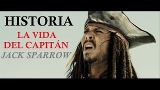 Historia  La Vida del Capitán Jack Sparrow [upl. by Suoicerp579]