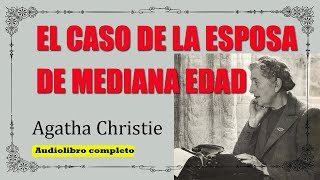 EL CASO DE LA ESPOSA DE MEDIANA EDAD  AGATHA CHISTIE  PARKER PYNE [upl. by Lyreb]