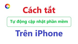 Cách tắt tự động cập nhật phần mềm trên iPhone [upl. by Artek]