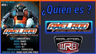 ¿Quien es quotAxelrodquot  The Wheel Spinning Fist Fighter  Real Steel WRB  Real Steel [upl. by Vizzone742]