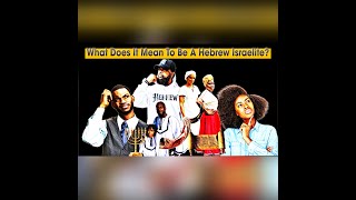 What Does It Mean To Be A Hebrew Israelite Pt1 [upl. by Nnagem]