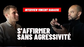 Comment sAffirmer sans Agresser Interview Vincent Rabasse [upl. by Ygief]