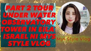 PART 2 TOUR UNDER WATER OBSERVATORY TOWER IN EILAT ISRAEL NI MYS STYLE VLOG [upl. by Neerhtak]