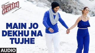 Main Jo Dekhu Na Tujhe Full Audio Song  The Rally  Mirza and Arshin Mehta [upl. by Amati214]